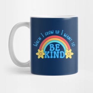 When I grow up I want to be kind Mug